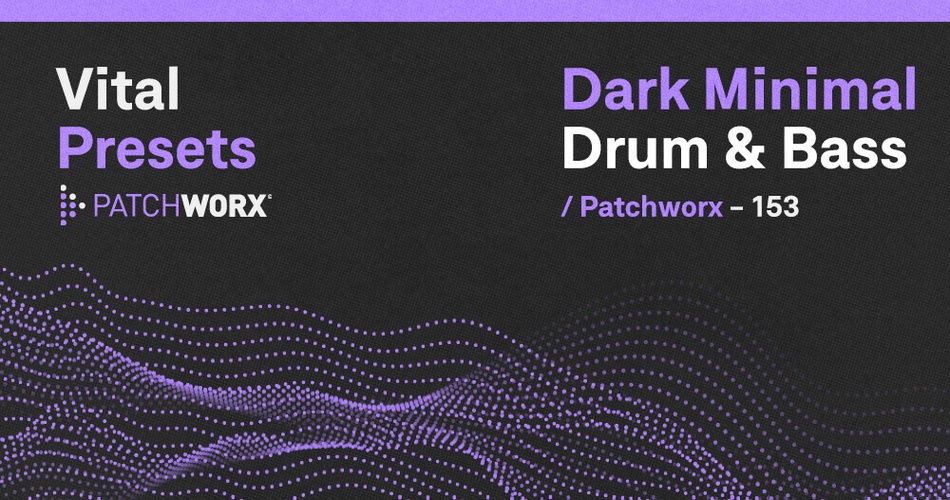 Patchworx-Dark-Minimal-Drum-and-Bass-for-Vital.jpg