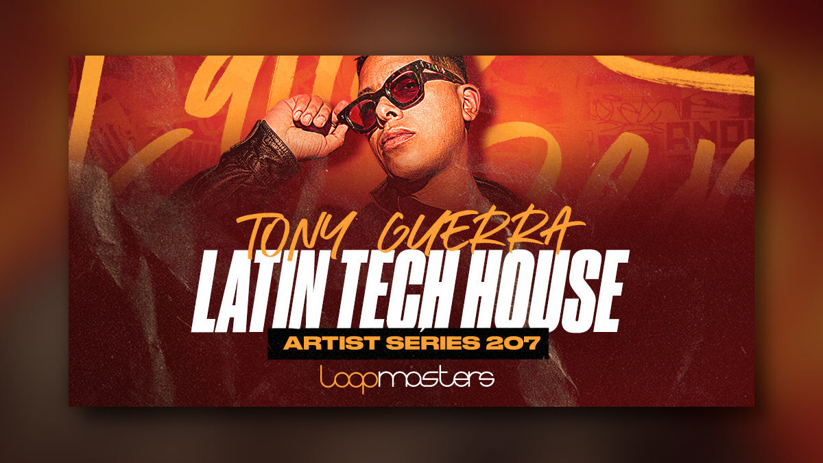 Loopmasters-Tony-Guerra-Latin-Tech-House-700x394.jpg